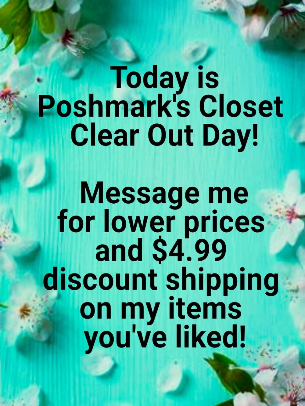 Msg TODAY for Dropped Prices & Get $4.99 Shipping on Closet Clear Out Days